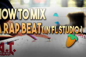How To Mix A Rap Beat In FL Studio 12